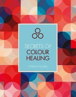 Secrets of Colour Healing