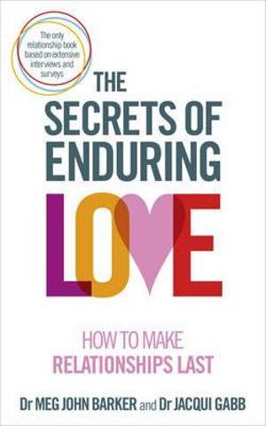 Secrets of Enduring Love, The: How to make relationships last