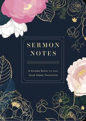 Sermon Notes: A Guided Book to Log Your Inner Thoughts: Volume 26