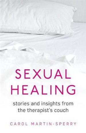 Sexual Healing: Stories and insights from the therapist`s couch