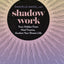 Shadow Work: Face Hidden Fears, Heal Trauma, Awaken Your Dream Life