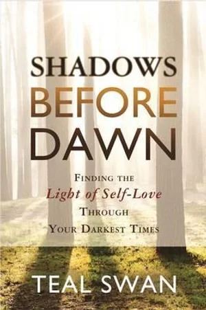 Shadows Before Dawn: Finding the Light of Self-Love Through Your Darkest Times(OOP)