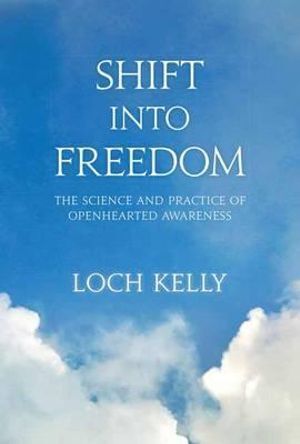 Shift into Freedom: The Science and Practice of Open-Hearted Awareness