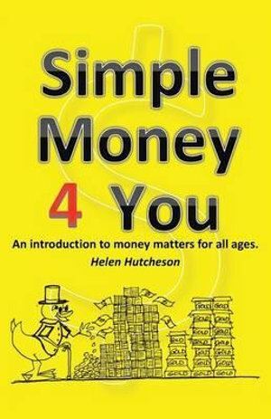 Simple Money 4 You: An Introduction to Money Matters for All Ages