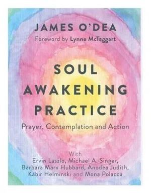 Soul Awakening Practice: Prayer, Contemplation and Action