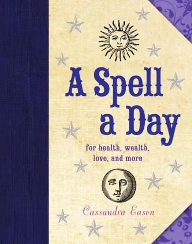 Spell a Day, A: For Health, Wealth, Love, and More