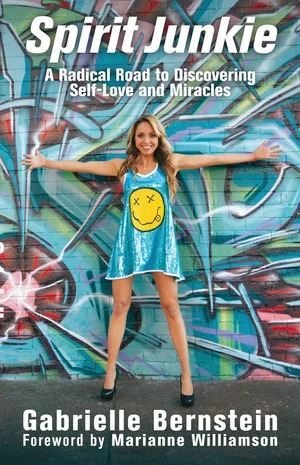 Spirit Junkie: A Radical Road to Discovering Self-Love and Miracles