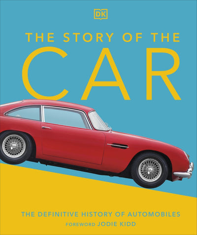 Story of the Car, The: The Definitive History of Automobiles