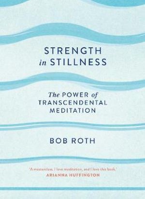 Strength in Stillness - The Power of Transcendental Meditation