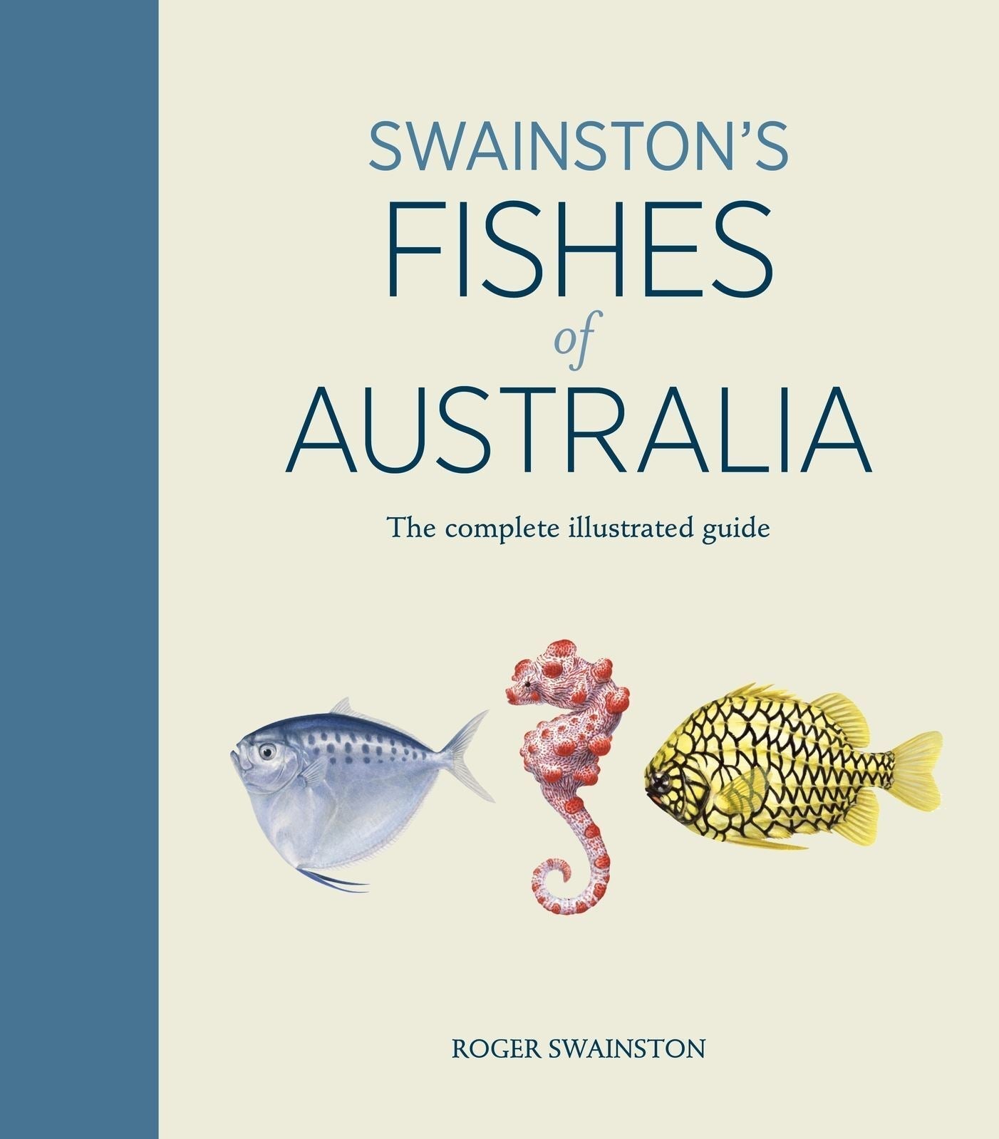 Swainston's Fishes of Australia: The complete illustrated guide: The Complete llustrated Guide