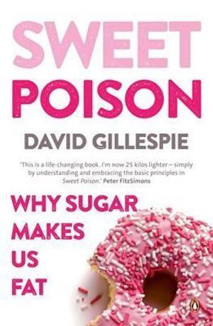 Sweet Poison: Learn how to break your addiction with sugar for life