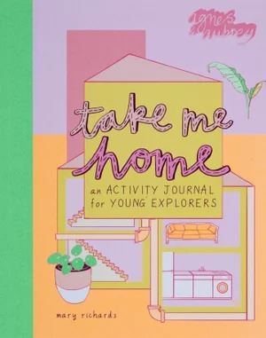 Take Me Home: An Activity Journal for Young Explorers