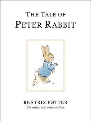 Tale Of Peter Rabbit, The: The original and authorized edition