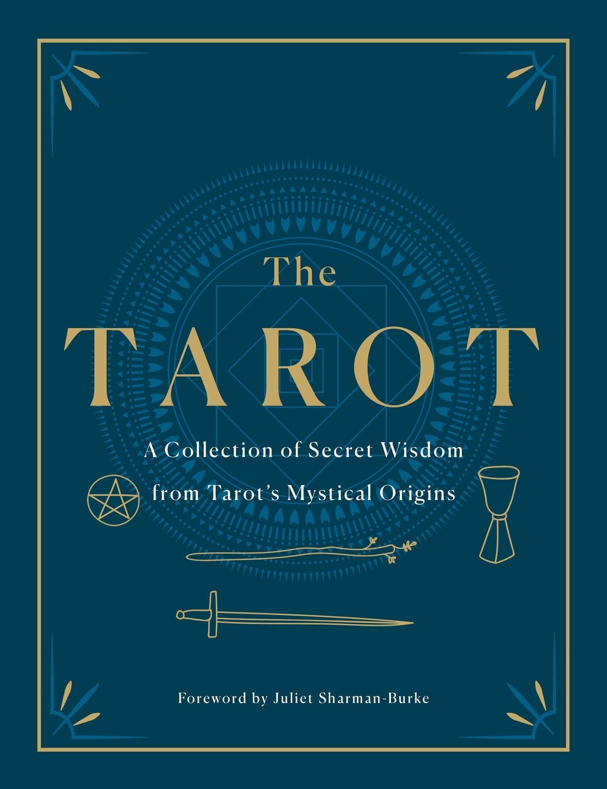 Tarot: A Collection of Secret Wisdom from Tarot's Mystical Origins