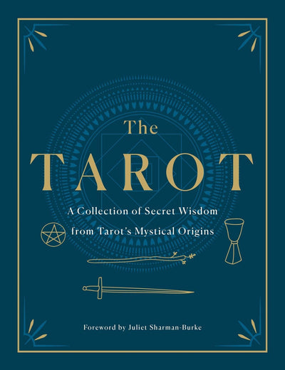 Tarot: A Collection of Secret Wisdom from Tarot's Mystical Origins