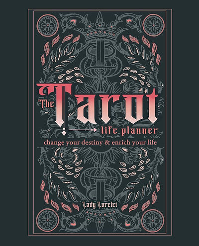 Tarot Life Planner, The: Change Your Destiny and Enrich Your Life