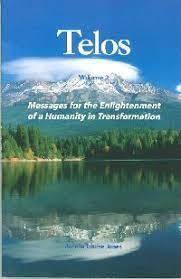 Telos Volume 2 - Messages for the Enlightenment of a Humanity in Transformation