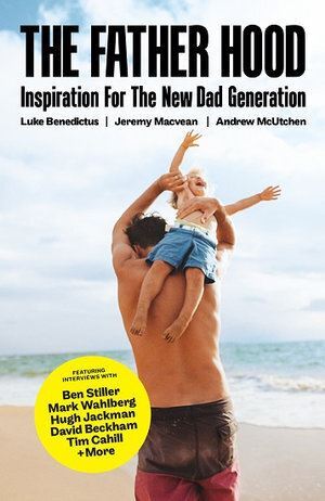 The Father Hood: Inspiration for the new dad generation