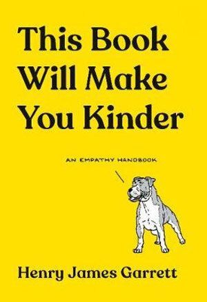 This Book Will Make You Kinder: An Empathy Handbook