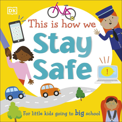 This Is How We Stay Safe: For Little Kids Going To Big School