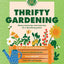 Thrifty Gardening: Money-saving tips and know-how for a flourishing garden