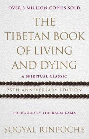 Tibetan Book Of Living And Dying, The: 25th Anniversary Edition