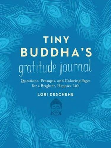 Tiny Buddha's Gratitude Journal: Questions, Prompts, and Coloring Pages for a Brighter, Happier Life