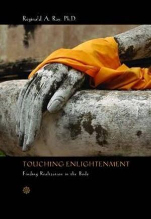 Touching Enlightenment: Finding Realization in the Body - Original