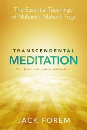 Transcendental Meditation: The Essential Teachings of Maharishi Mahesh Yogi. The classic text revised and updated