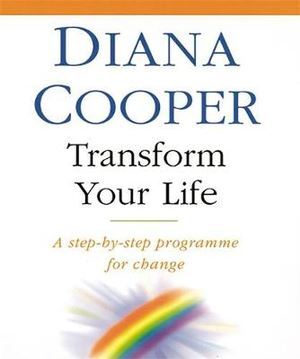 Transform Your Life: A step-by-step programme for change