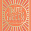 Truth About Success: Quote Gift Book