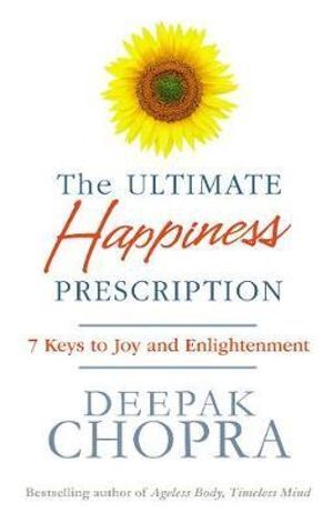 Ultimate Happiness Prescription, The: 7 Keys to Joy and Enlightenment