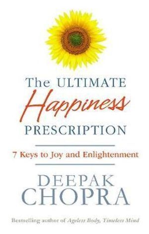 Ultimate Happiness Prescription, The: 7 Keys to Joy and Enlightenment