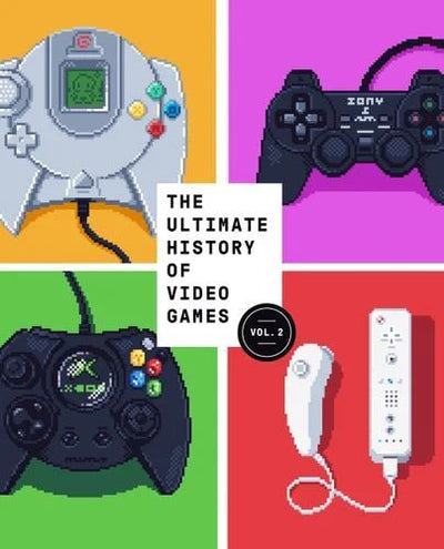 Ultimate History of Video Games, Volume 2, The: Nintendo, Sony, Microsoft, and the Billion-Dollar Battle to Shape Modern Gaming