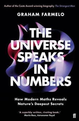 Universe Speaks in Numbers, The: How Modern Maths Reveals Nature's Deepest Secrets