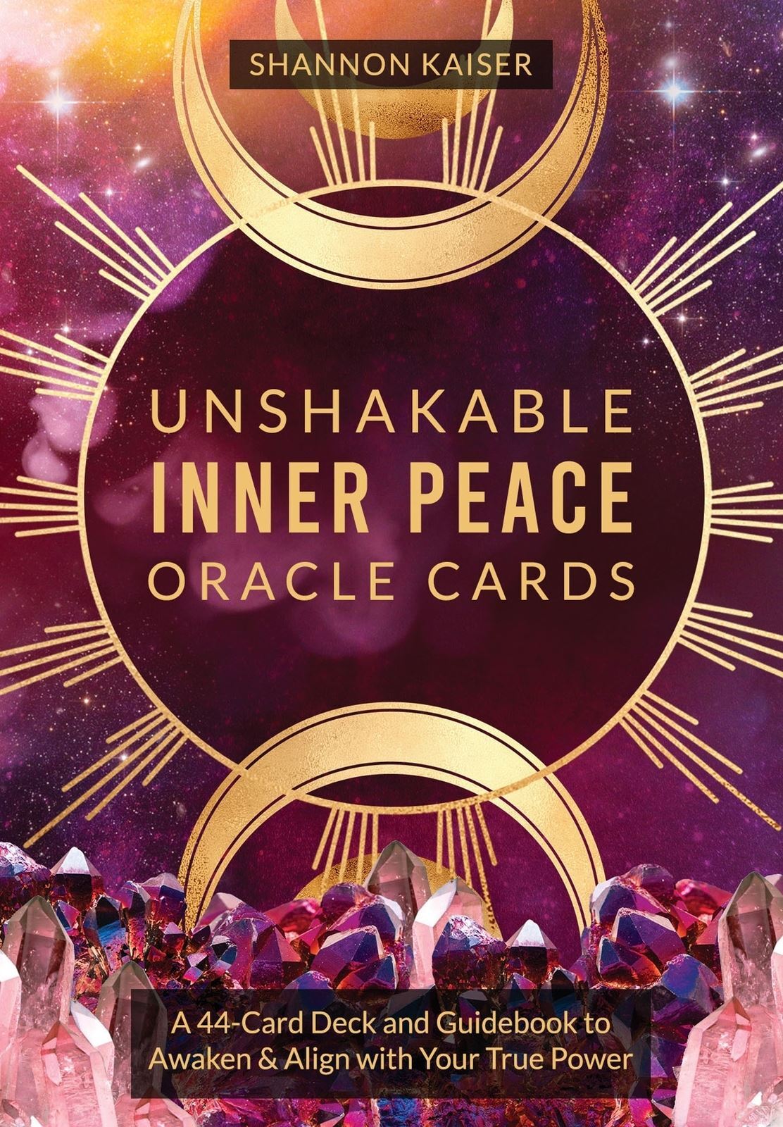 Unshakable Inner Peace Oracle Cards: A 44-Card Deck and Guidebook to Awaken & Align with Your True Power