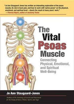 Vital Psoas Muscle, The: Connecting Physical, Emotional, and Spiritual Well-Being