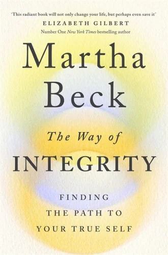 Way of Integrity, The: Finding the path to your true self