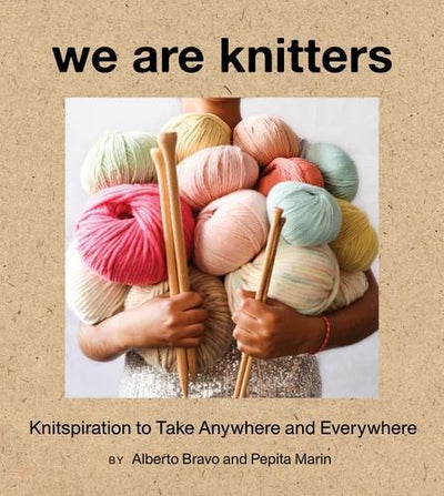 We Are Knitters: Knitspiration to Take Anywhere and Everywhere