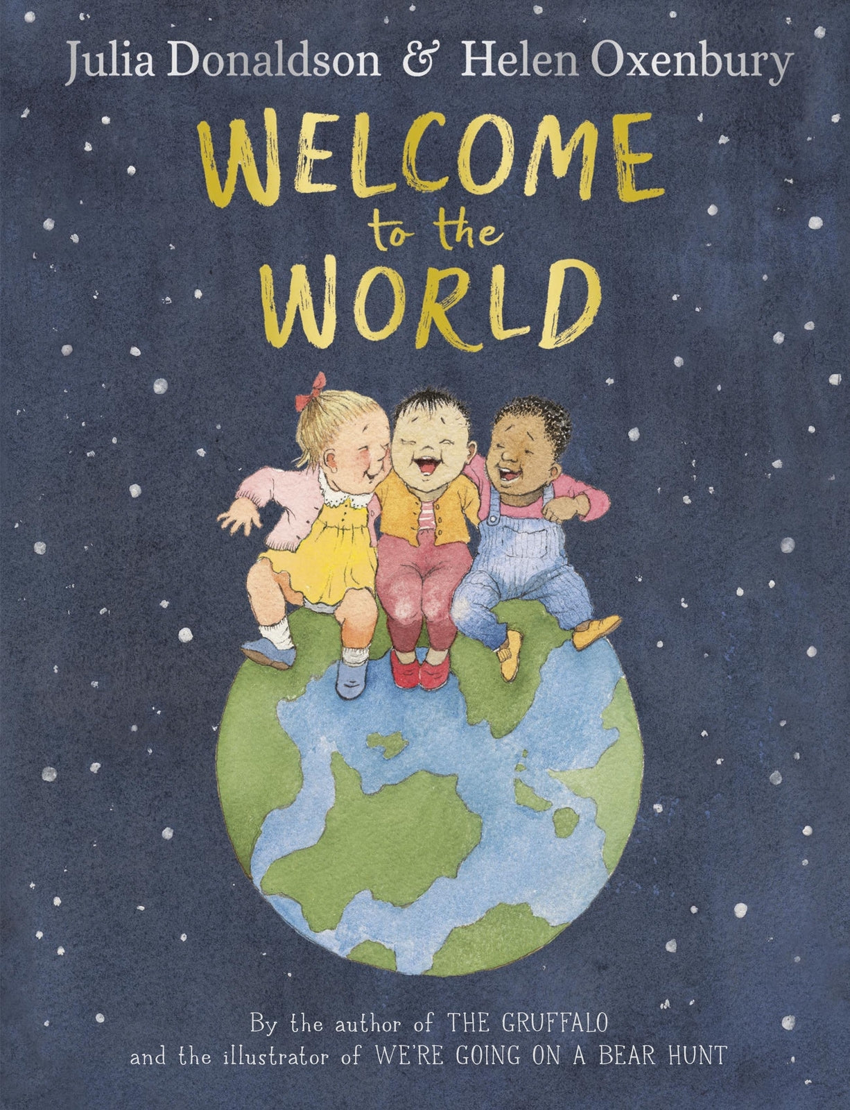 Welcome to the World: By the author of The Gruffalo and the illustrator of We're Going on a Bear Hunt