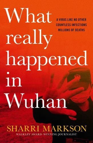 What Really Happened In Wuhan: A Virus Like No Other, Countless Infections, Millions of Deaths