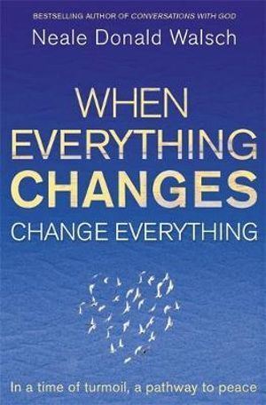 When Everything Changes Change Everything