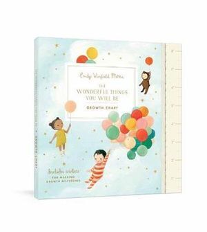 Wonderful Things You Will Be Growth Chart, The: Includes Stickers for Marking Growth Milestones