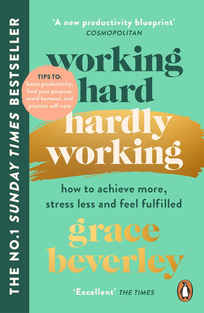 Working Hard, Hardly Working: How to achieve more, stress less and feel fulfilled: THE #1 SUNDAY TIMES BESTSELLER