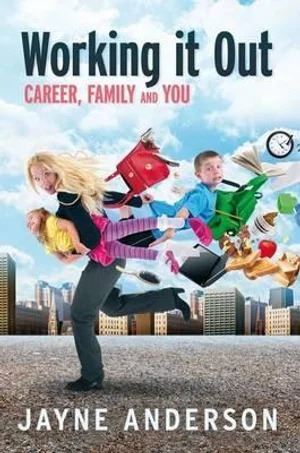 Working it Out: : Career Family and You