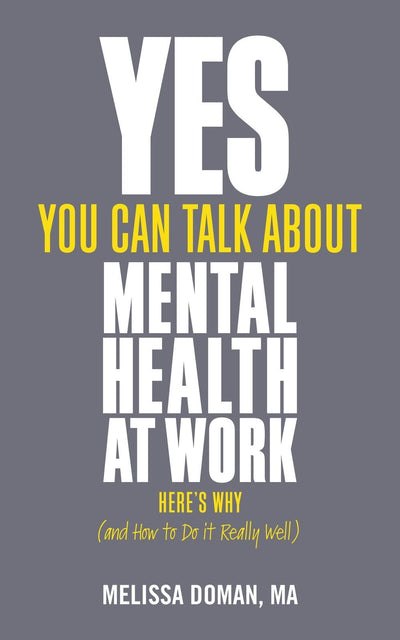 Yes You Can Talk About Mental Health at Work Here's Why