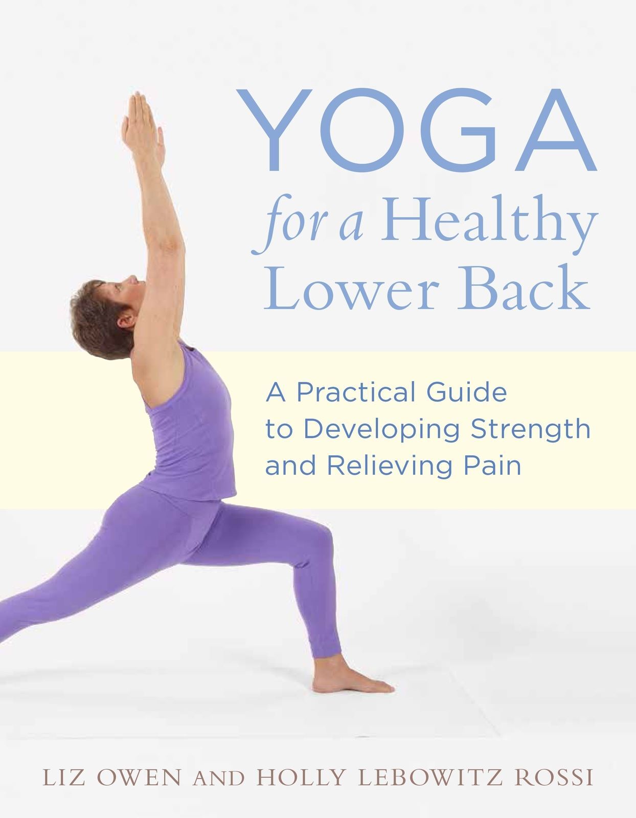 Yoga for a Healthy Lower Back: A Practical Guide to Developing Strength and Relieving Pain