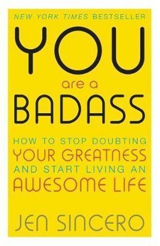 You Are a Badass: How to Stop Doubting Your Greatness and Start Living an Awesome Life