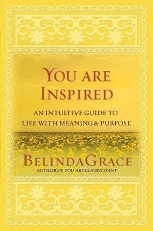 You are Inspired: An Intuitive Guide to Life with Meaning & Purpose