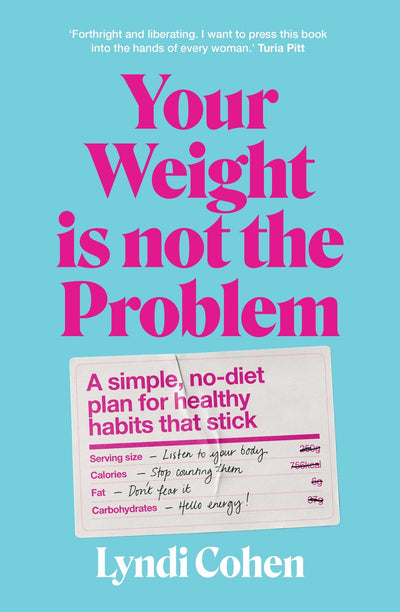 Your Weight Is Not the Problem